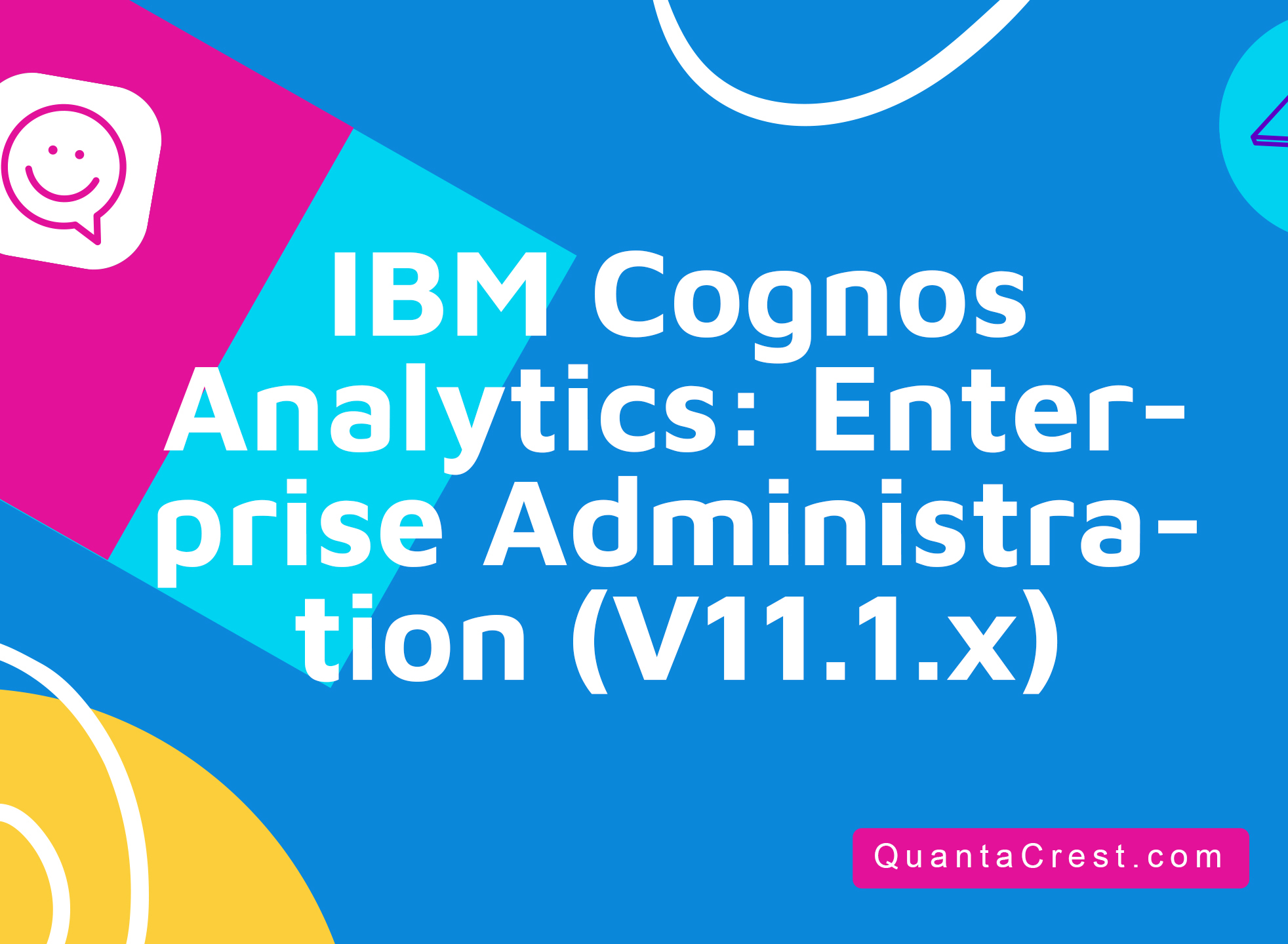 IBM Cognos Analytics: Enterprise Administration (V11.1.x)